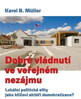 Politológia Dobré vládnutí ve veřejném nezájmu - Karel B. Muller