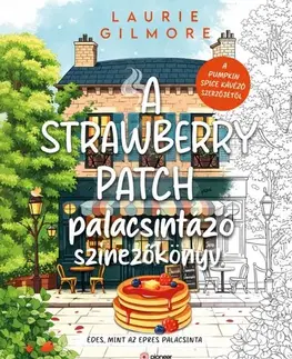 Maľovanky pre dospelých A Strawberry Patch palacsintázó - színezőkönyv - Laurie Gilmore,Irén Berényi