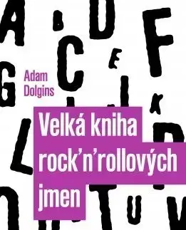 Hudba - noty, spevníky, príručky Velká kniha rock´n´rollových jmen - Adam Dolgins