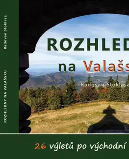 Slovensko a Česká republika Rozhledny na Valašsku - Radovan Stoklasa