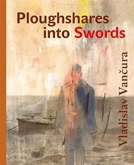 Svetová beletria Ploughshares into Swords - Vladislav Vančura