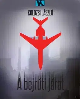 Detektívky, trilery, horory A bejrúti járat - László Kolozsi