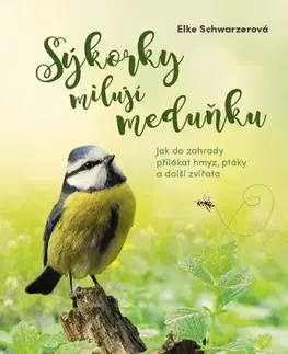 Biológia, fauna a flóra Sýkorky milují meduňku - Elke Schwarzer,Lenka Pučalíková