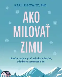 Psychológia, etika Ako milovať zimu - Kari Leibowitz,Kristína Horková