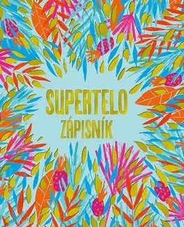 Zdravá výživa, diéty, chudnutie Supertelo - Zápisník - Vlado Zlatoš,Turnerová Tina Zlatoš