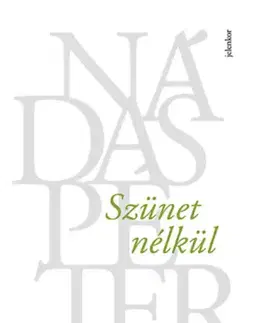 Dráma, divadelné hry, scenáre Szünet nélkül - Péter Nádas