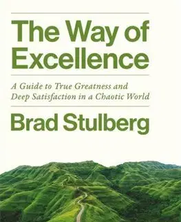 Psychológia, etika The Way of Excellence - Brad Stulberg