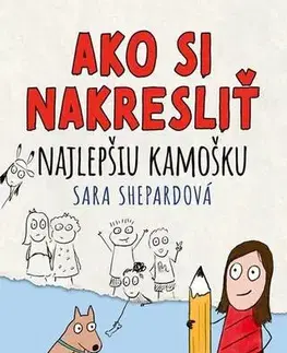 Pre deti a mládež - ostatné Ako si nakresliť najlepšiu kamošku - Sara Shepard