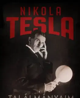 Veda, vynálezy Találmányaim - Önéletrajz és egyéb írások - Nikola Tesla
