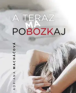 Romantická beletria A teraz ma pobozkaj - Adriana Macháčová