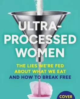 Zdravie, životný štýl - ostatné Ultra-Processed Women - Milli Hill