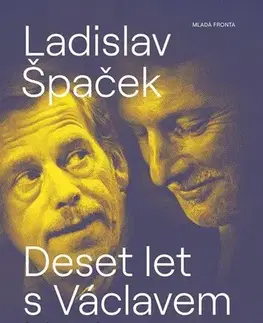Politika Deset let s Václavem Havlem, 3. vydání - Ladislav Špaček
