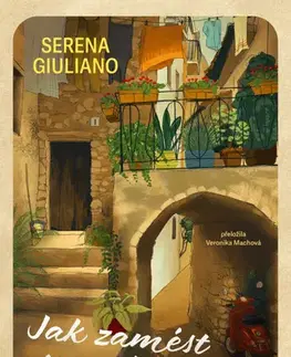 Romantická beletria Jak zamést se srdcebolem - Serena Giuliano,Veronika Machová
