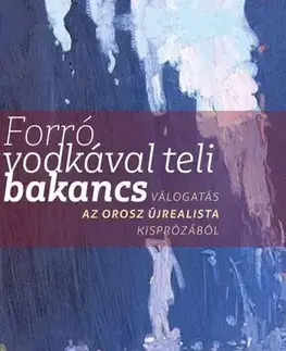 Novely, poviedky, antológie Forró vodkával teli bakancs - József Goretity