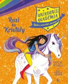 Rozprávky Unikornis Akadémia: Rozi és Kristály - Julie Sykes