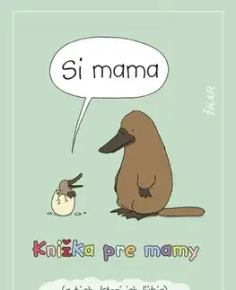 Tehotenstvo a pôrod Si mama. Knižka pre mamy a tých, ktorí ich ľúbia - Liz Climo,Barbora Kráľová