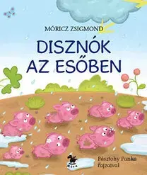 Básničky a hádanky pre deti Disznók az esőben - Zsigmond Móricz