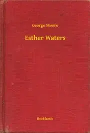 Svetová beletria Esther Waters - George Moore