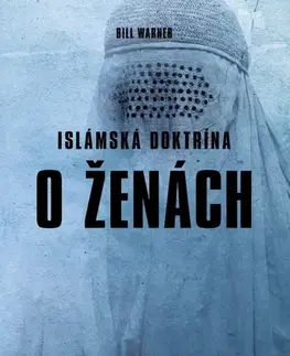 Sociológia, etnológia Islámská doktrína o ženách - Bill Warner