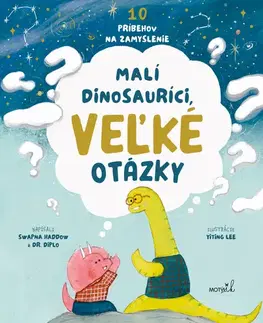 Pre deti a mládež - ostatné Malí dinosauríci, veľké otázky - Swapna Haddow,Mirka Ábelová