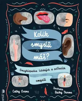 Encyklopédie pre deti a mládež - ostatné Kolik smyslů máš? - Cathy Evans,Eva Kadlecová,Becky Thorns