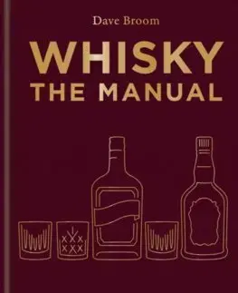 Pivo, whiskey, nápoje, kokteily Whisky: The Manual - Dave Broom