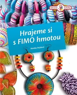 Umenie - ostatné Hrajeme si s Fimo hmotou - Monika Brýdová