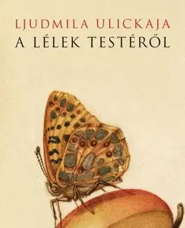 Svetová beletria A lélek testéről - Ljudmila Ulickaja