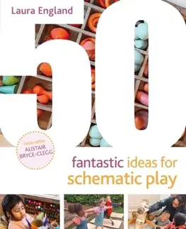 Učebnice, slovníky 50 Fantastic Ideas for Schematic Play - Laura England