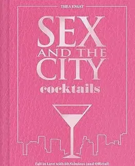 Pivo, whiskey, nápoje, kokteily Sex and the City Cocktails - Thea Engst