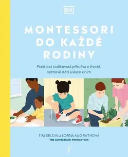 Výchova, cvičenie a hry s deťmi Montessori do každé rodiny - Tim Seldin,Lorna McGrathová
