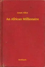 Svetová beletria An African Millionaire - Grant Allen
