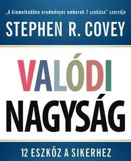 Ekonómia, manažment, marketing Valódi nagyság - 12 eszköz a sikerhez - Stephen R. Covey