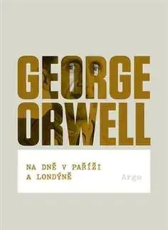 Fejtóny, rozhovory, reportáže Na dně v Paříži a Londýně - George Orwell