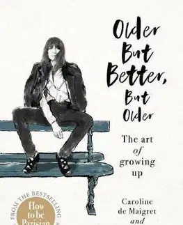 Zdravie, životný štýl - ostatné Older but Better, but Older - Caroline de Maigret,Sophie Mas