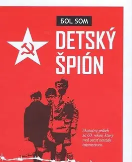 Biografie - ostatné Bol som detský špión - Jozef Kollár