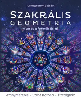 Matematika, logika Szakrális geometria - A tér és a formák titkai - 3. javított kiadás - Zoltán Komáromy