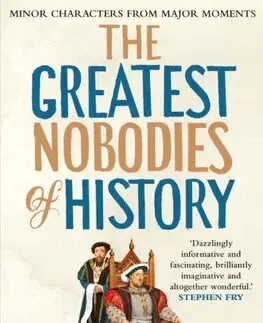 História - ostatné The Greatest Nobodies of History - Adrian Bliss