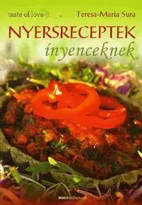 Kuchárky - ostatné Nyersreceptek ínyenceknek - Sura Teresa Maria