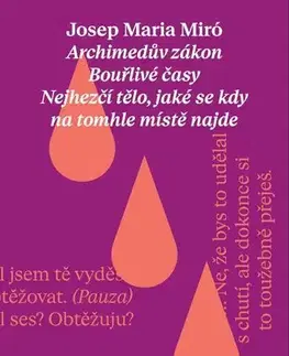 Dráma, divadelné hry, scenáre Hry - Archimedův zákon, Bouřlivé časy, Nejhezčí tělo,jaké se kdy na tomhle světě najde - Joseph Maria Miró,Romana Rédlová,Michal Brabec