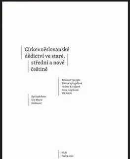 Náboženstvo - ostatné Církevněslovanské dědictví ve staré, střední a nové češtině - Bohumil Vykypěl