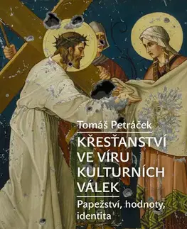 Sociológia, etnológia Křesťanství ve víru kulturních válek - Tomáš Petráček