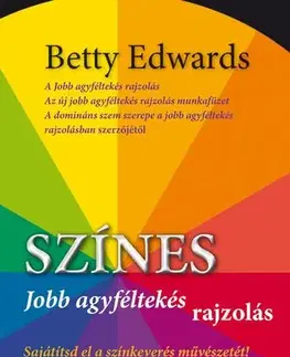 Kreslenie, maľovanie Színes jobb agyféltekés rajzolás - Betty Edwards