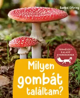 Biológia, fauna a flóra Milyen gombát találtam? - Bärbel Oftring