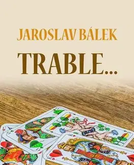 Historické romány Trable… - Jaroslav Bálek