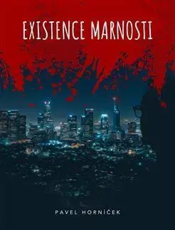 Česká beletria Existence marnosti - Pavel Horníček