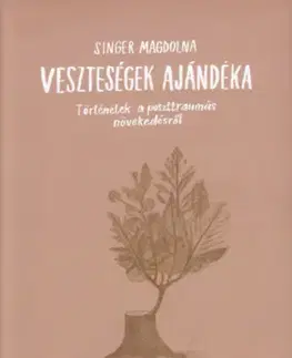 Psychológia, etika Veszteségek ajándéka - Magdolna Singer