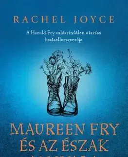 Svetová beletria Maureen Fry és az Észak Angyala - Rachel Joyceová,Katalin Sóvágó