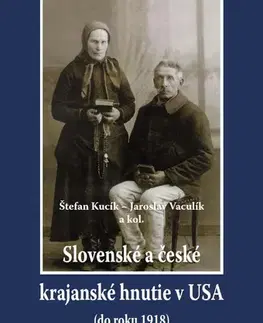 História - ostatné Slovenské a české krajanské hnutie v USA (do r. 1918) - Štefan Kucík,Jaroslav Vaculík