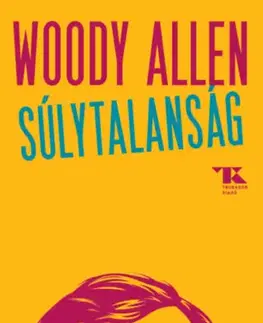 Svetová beletria Súlytalanság - Woody Allen